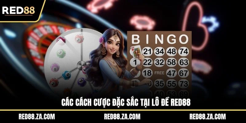 Các cách cược đặc sắc tại lô đề RED88