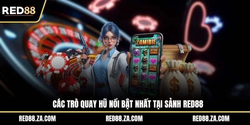 Các trò quay hũ nổi bật nhất tại sảnh RED88