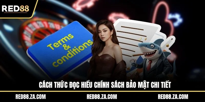 Cách thức đọc hiểu chính sách bảo mật chi tiết