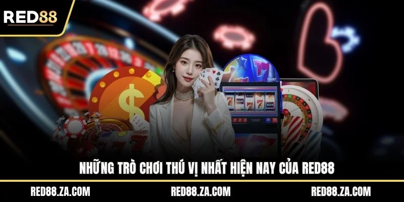 Những trò chơi thú vị nhất hiện nay của RED88