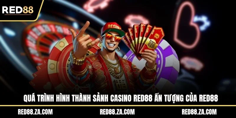 Quá trình hình thành sảnh casino RED88 ấn tượng của RED88
