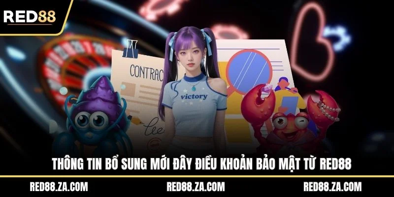 Thông tin bổ sung mới đây điều khoản bảo mật từ RED88
